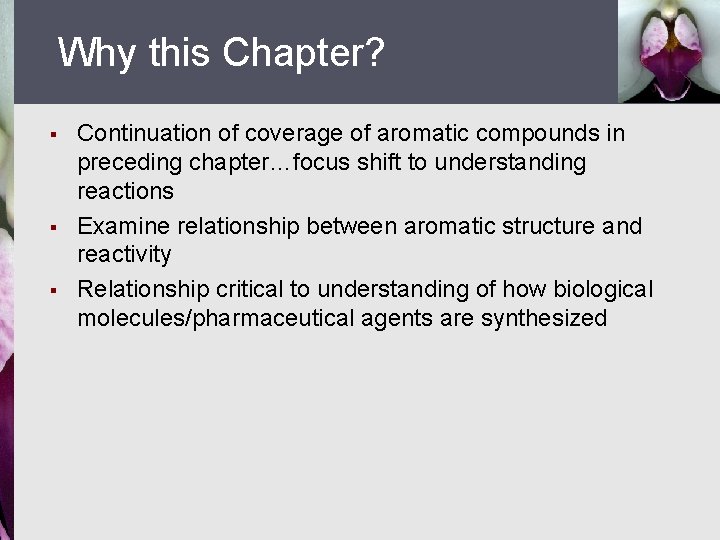 Why this Chapter? § § § Continuation of coverage of aromatic compounds in preceding