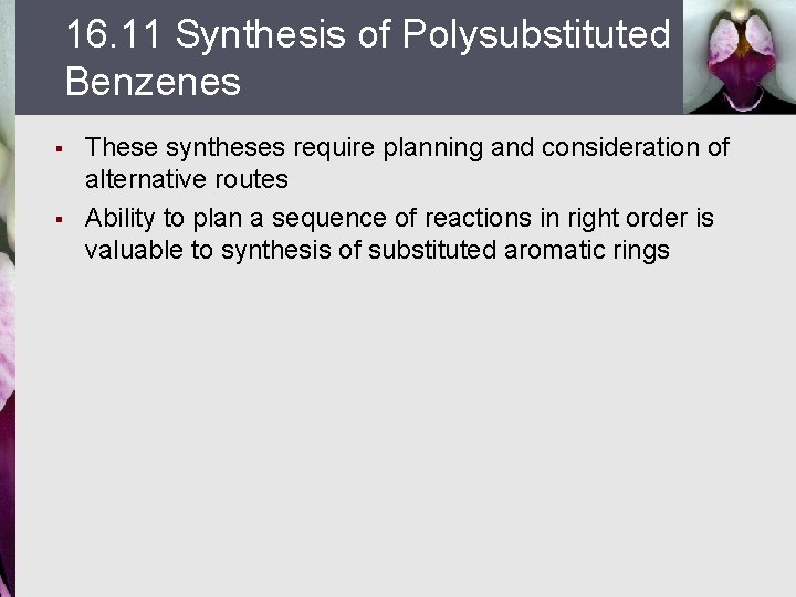 16. 11 Synthesis of Polysubstituted Benzenes § § These syntheses require planning and consideration