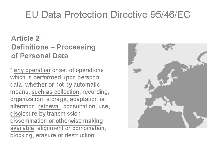 EU Data Protection Directive 95/46/EC Article 2 Definitions – Processing of Personal Data “