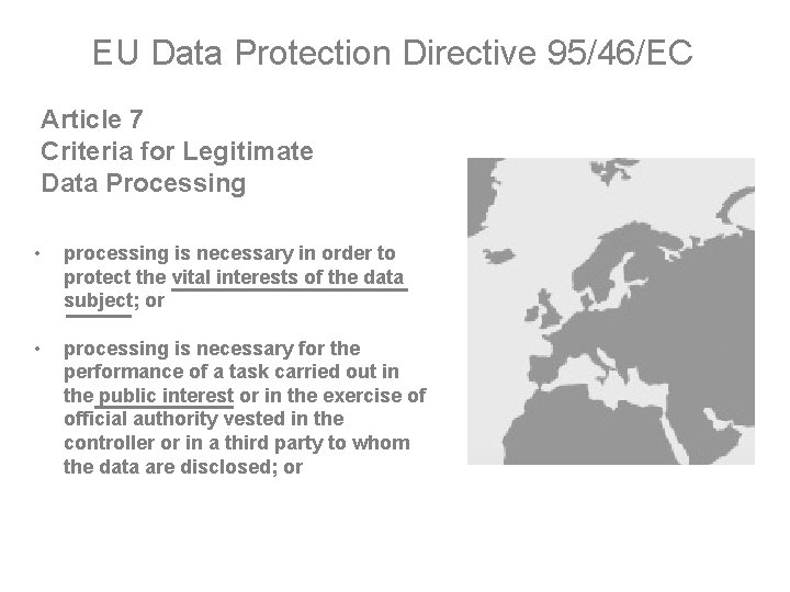 EU Data Protection Directive 95/46/EC Article 7 Criteria for Legitimate Data Processing • processing