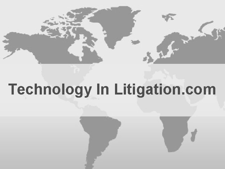 Technology In Litigation. com 
