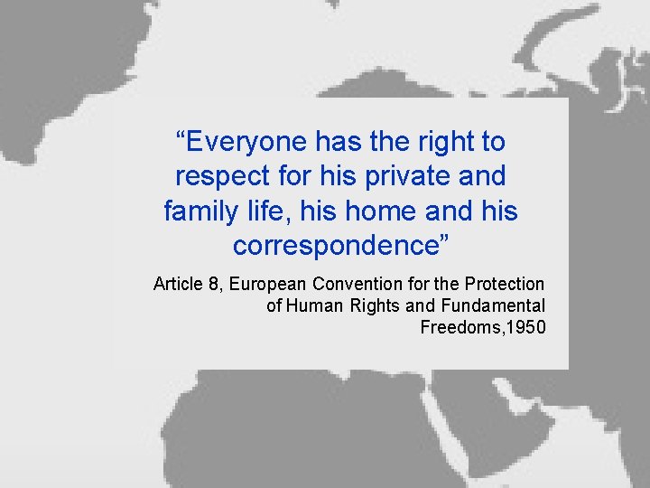 “Everyone has the right to respect for his private and family life, his home