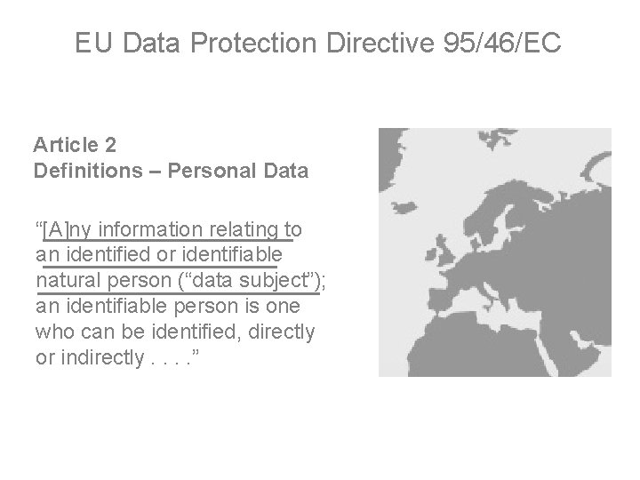 EU Data Protection Directive 95/46/EC Article 2 Definitions – Personal Data “[A]ny information relating