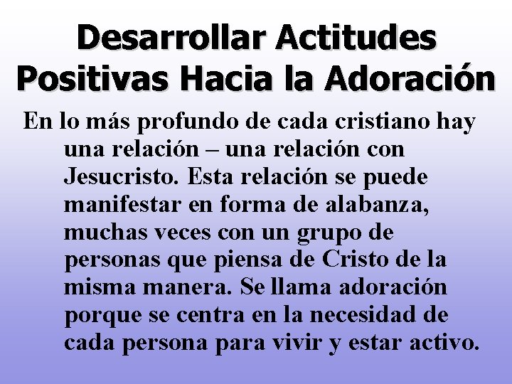 Desarrollar Actitudes Positivas Hacia la Adoración En lo más profundo de cada cristiano hay