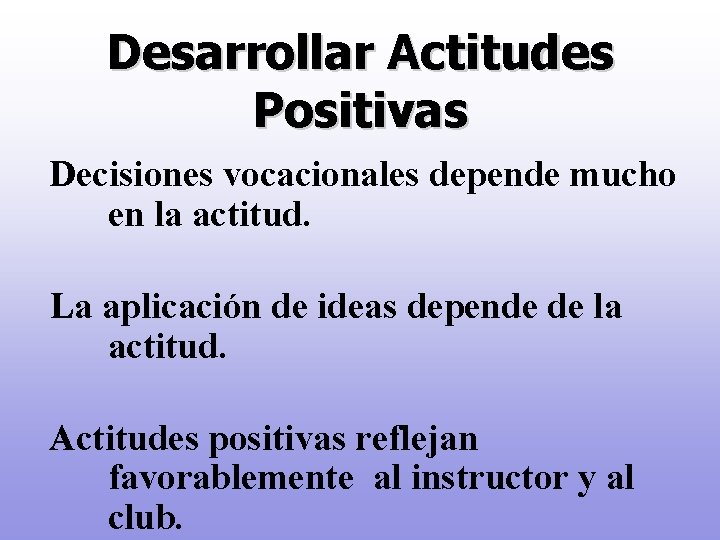 Desarrollar Actitudes Positivas Decisiones vocacionales depende mucho en la actitud. La aplicación de ideas