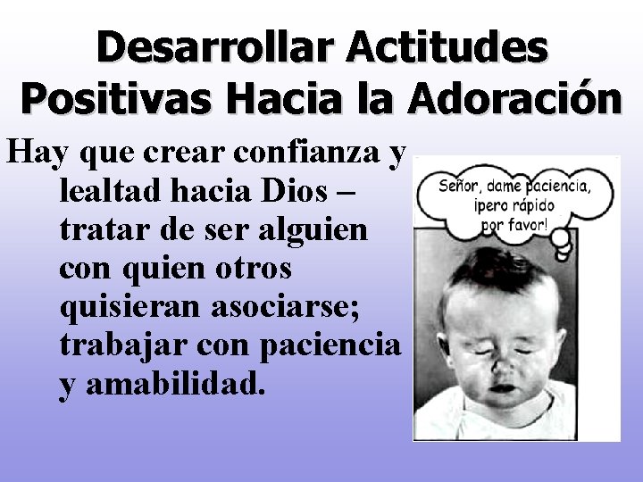 Desarrollar Actitudes Positivas Hacia la Adoración Hay que crear confianza y lealtad hacia Dios