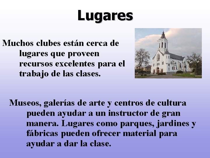 Lugares Muchos clubes están cerca de lugares que proveen recursos excelentes para el trabajo