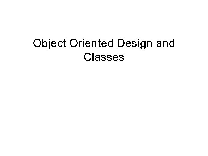 Object Oriented Design and Classes 