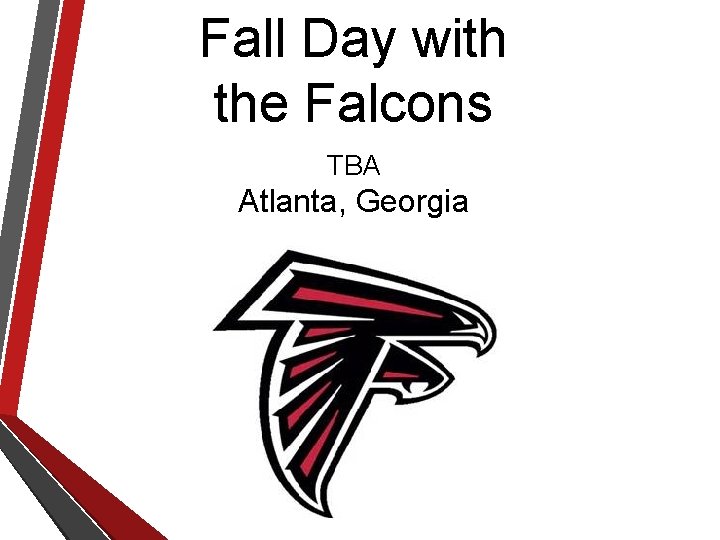 Fall Day with the Falcons TBA Atlanta, Georgia 
