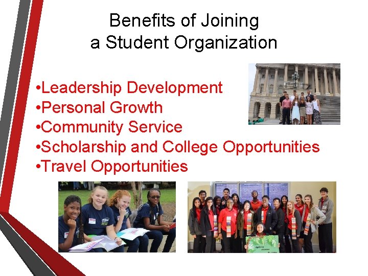 Benefits of Joining a Student Organization • Leadership Development • Personal Growth • Community