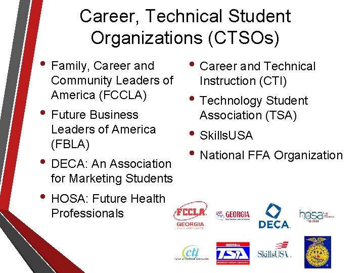Career, Technical Student Organizations (CTSOs) • Family, Career and • Career and Technical Community