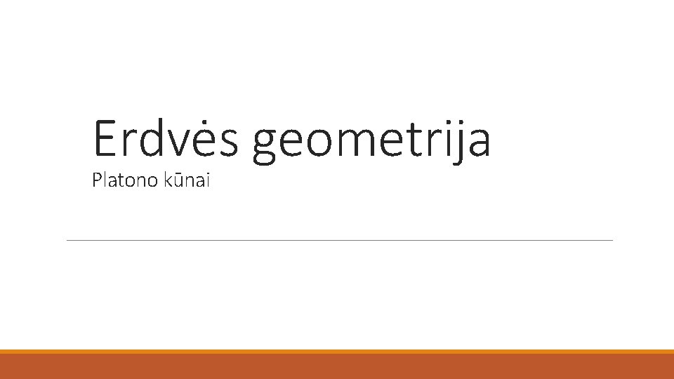 Erdvės geometrija Platono kūnai 