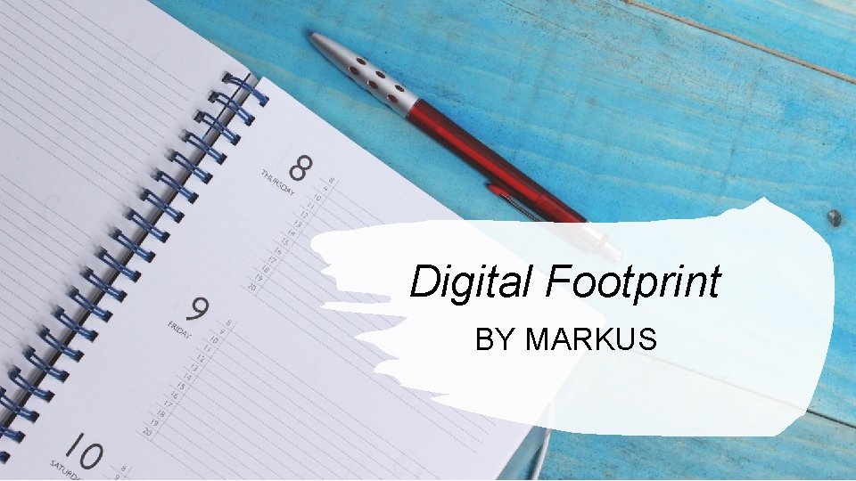 Digital Footprint BY MARKUS 