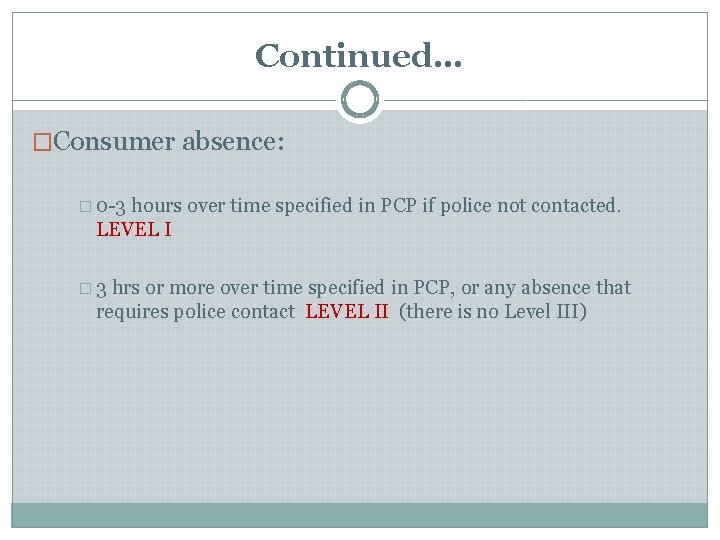 Continued… �Consumer absence: � 0 -3 hours over time specified in PCP if police Continued… �Consumer absence: � 0 -3 hours over time specified in PCP if police