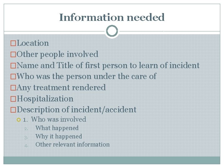 Information needed �Location �Other people involved �Name and Title of first person to learn Information needed �Location �Other people involved �Name and Title of first person to learn