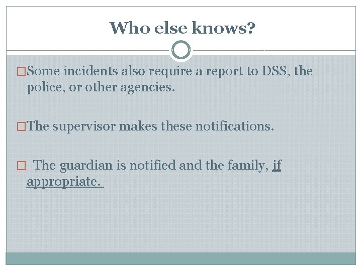 Who else knows? �Some incidents also require a report to DSS, the police, or Who else knows? �Some incidents also require a report to DSS, the police, or