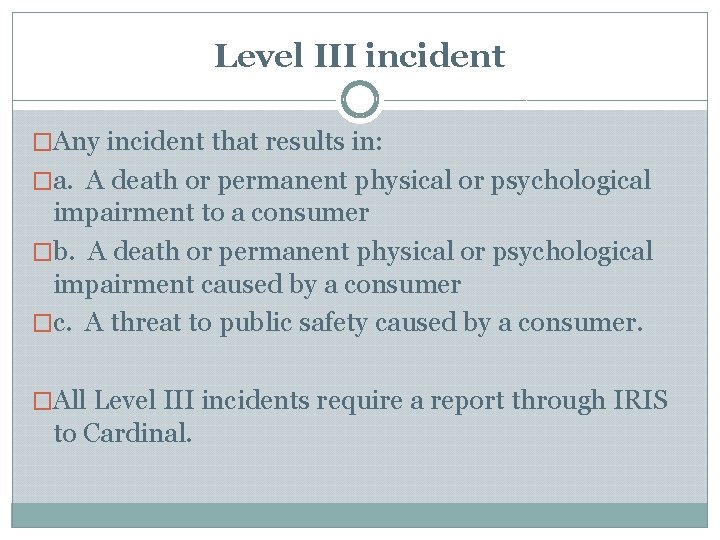 Level III incident �Any incident that results in: �a. A death or permanent physical Level III incident �Any incident that results in: �a. A death or permanent physical