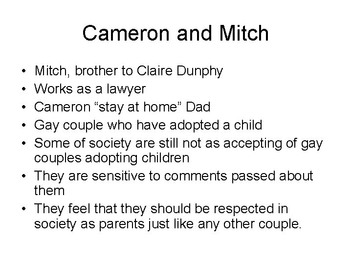 Cameron and Mitch • • • Mitch, brother to Claire Dunphy Works as a