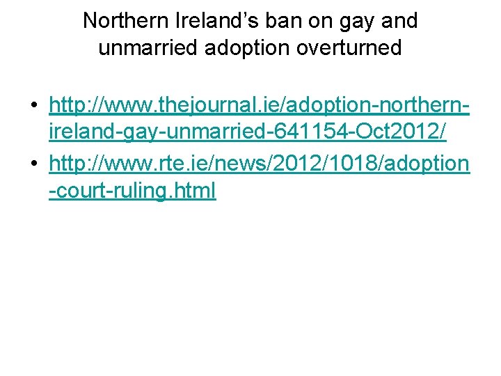 Northern Ireland’s ban on gay and unmarried adoption overturned • http: //www. thejournal. ie/adoption-northernireland-gay-unmarried-641154
