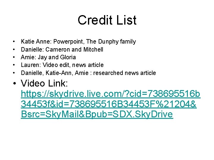 Credit List • • • Katie Anne: Powerpoint, The Dunphy family Danielle: Cameron and