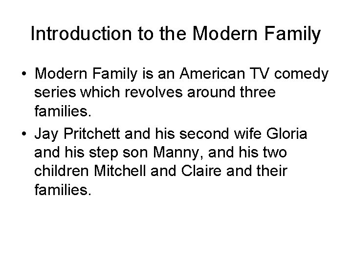 Introduction to the Modern Family • Modern Family is an American TV comedy series
