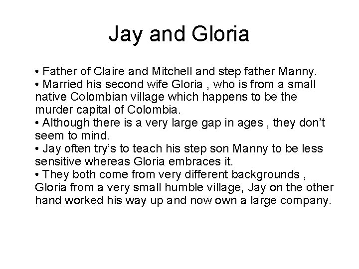 Jay and Gloria • Father of Claire and Mitchell and step father Manny. •