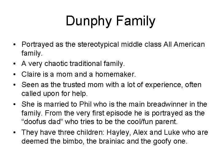 Dunphy Family • Portrayed as the stereotypical middle class All American family. • A