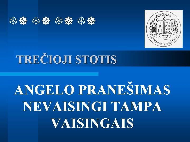  TREČIOJI STOTIS ANGELO PRANEŠIMAS NEVAISINGI TAMPA VAISINGAIS 