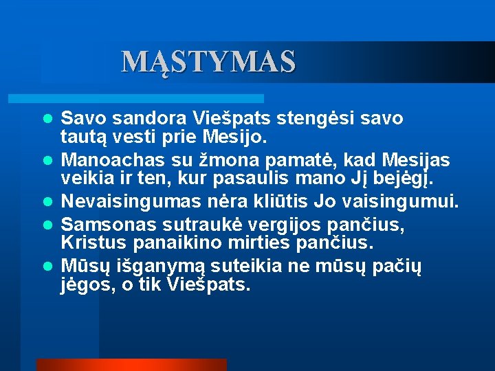 MĄSTYMAS l l l Savo sandora Viešpats stengėsi savo tautą vesti prie Mesijo. Manoachas