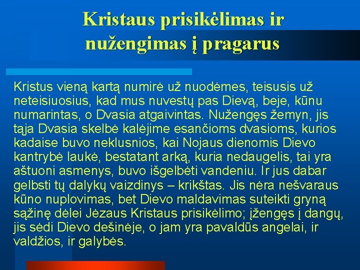 Kristaus prisikėlimas ir nužengimas į pragarus Kristus vieną kartą numirė už nuodėmes, teisusis už