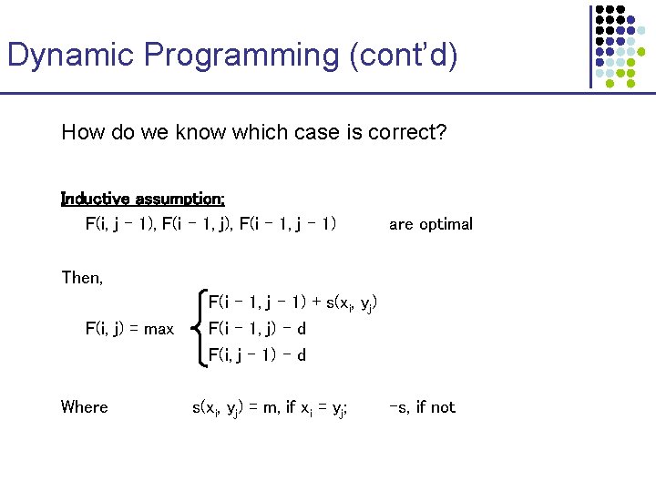 Dynamic Programming (cont’d) How do we know which case is correct? Inductive assumption: F(i, Dynamic Programming (cont’d) How do we know which case is correct? Inductive assumption: F(i,