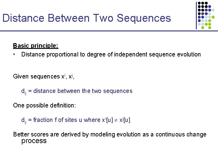 Distance Between Two Sequences Basic principle: • Distance proportional to degree of independent sequence Distance Between Two Sequences Basic principle: • Distance proportional to degree of independent sequence