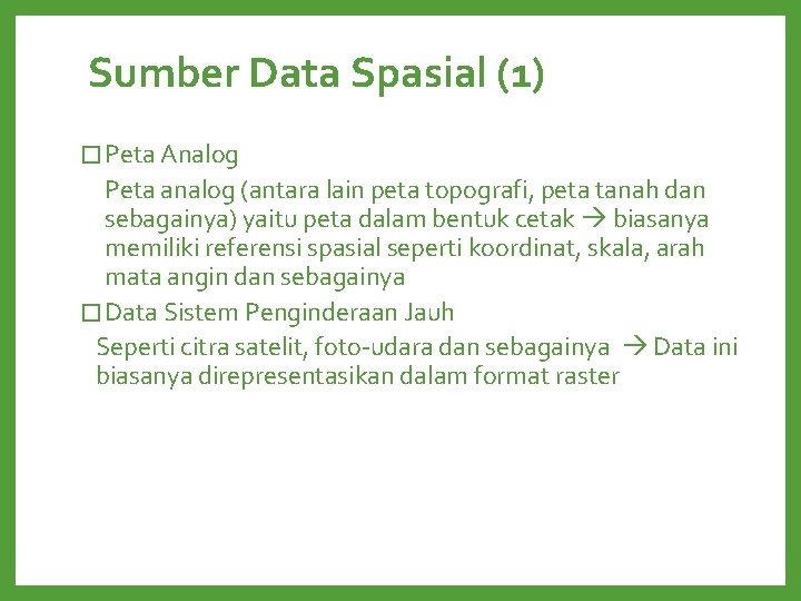 Sumber Data Spasial (1) � Peta Analog Peta analog (antara lain peta topografi, peta Sumber Data Spasial (1) � Peta Analog Peta analog (antara lain peta topografi, peta