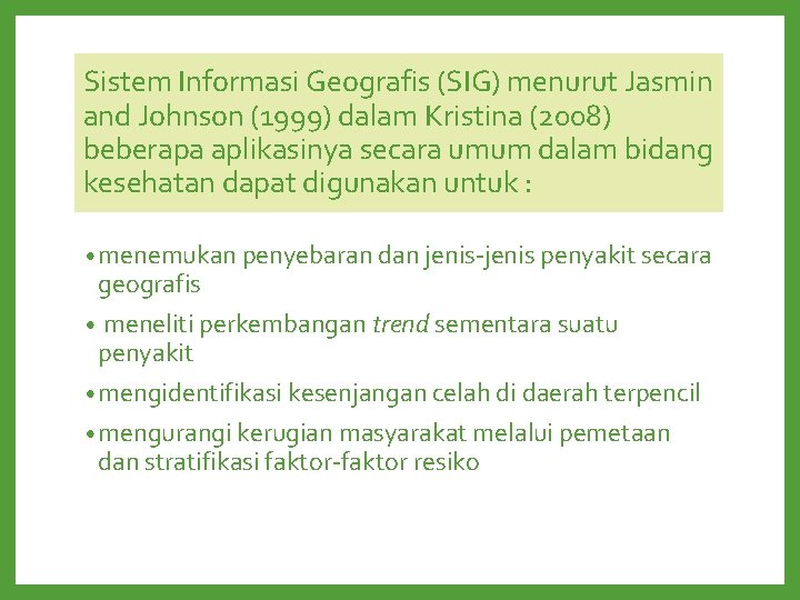 Sistem Informasi Geografis (SIG) menurut Jasmin and Johnson (1999) dalam Kristina (2008) beberapa aplikasinya Sistem Informasi Geografis (SIG) menurut Jasmin and Johnson (1999) dalam Kristina (2008) beberapa aplikasinya