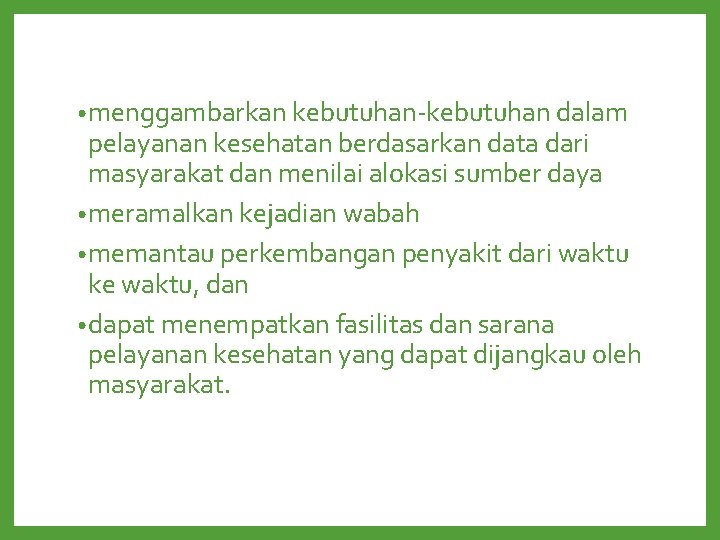 • menggambarkan kebutuhan-kebutuhan dalam pelayanan kesehatan berdasarkan data dari masyarakat dan menilai alokasi • menggambarkan kebutuhan-kebutuhan dalam pelayanan kesehatan berdasarkan data dari masyarakat dan menilai alokasi