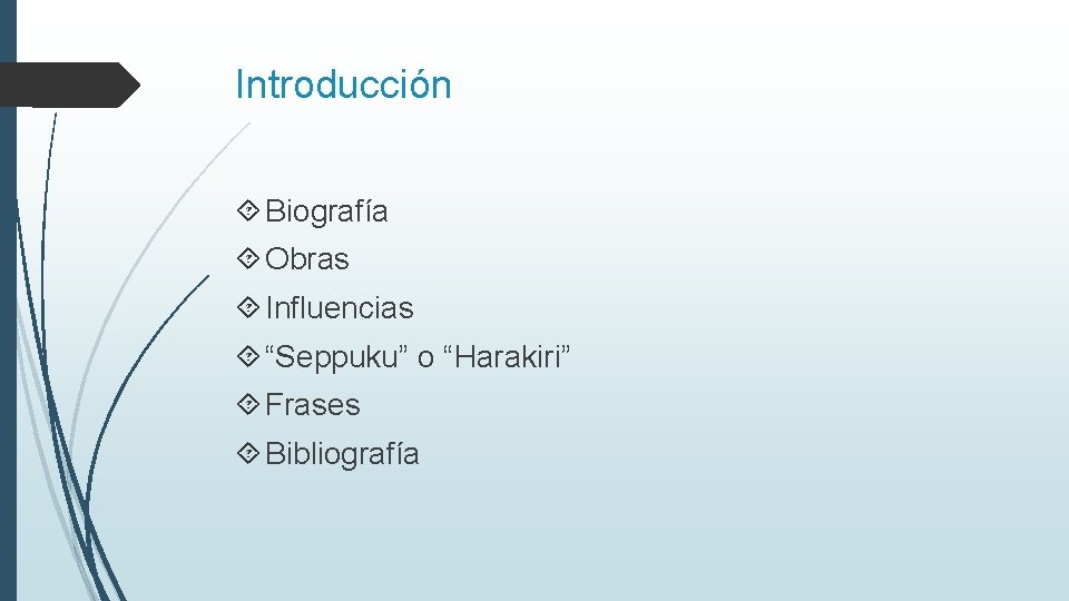 Introducción Biografía Obras Influencias “Seppuku” o “Harakiri” Frases Bibliografía 