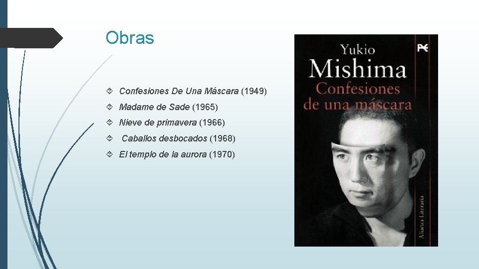 Obras Confesiones De Una Máscara (1949) Madame de Sade (1965) Nieve de primavera (1966)