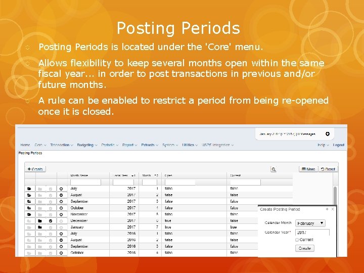 Posting Periods ○ Posting Periods is located under the 'Core' menu. ○ Allows flexibility