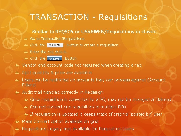 TRANSACTION - Requisitions Similar to REQSCN or USASWEB/Requisitions in classic Go to Transaction/Requisitions. Click