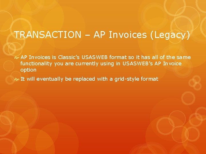 TRANSACTION – AP Invoices (Legacy) AP Invoices is Classic’s USASWEB format so it has