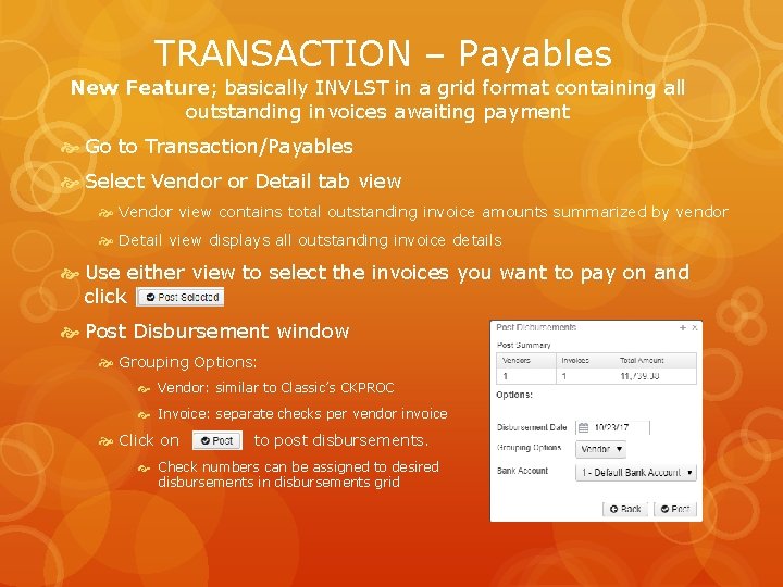 TRANSACTION – Payables New Feature; basically INVLST in a grid format containing all outstanding