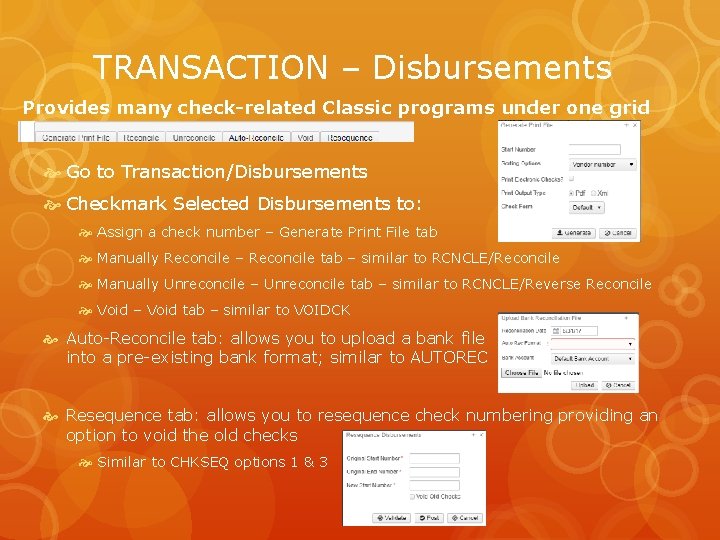 TRANSACTION – Disbursements Provides many check-related Classic programs under one grid Go to Transaction/Disbursements