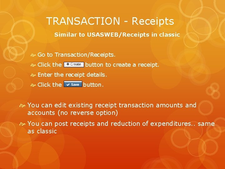 TRANSACTION - Receipts Similar to USASWEB/Receipts in classic Go to Transaction/Receipts. Click the button