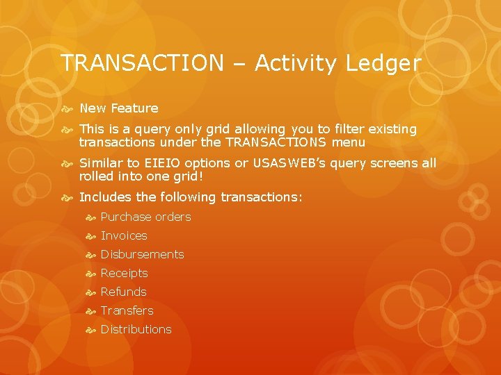 TRANSACTION – Activity Ledger New Feature This is a query only grid allowing you