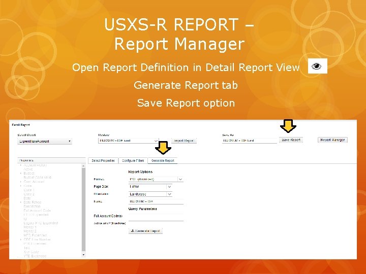 USXS-R REPORT – Report Manager Open Report Definition in Detail Report View Generate Report