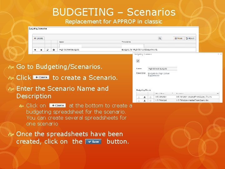 BUDGETING – Scenarios Replacement for APPROP in classic Go to Budgeting/Scenarios. Click to create