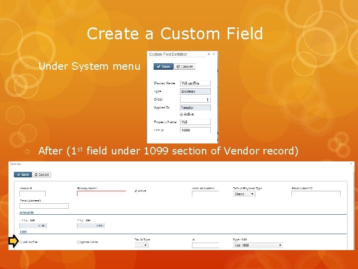 Create a Custom Field ○ Under System menu ○ After (1 st field under