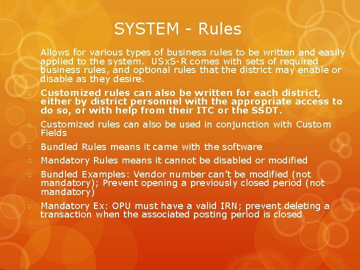 SYSTEM - Rules ○ Allows for various types of business rules to be written