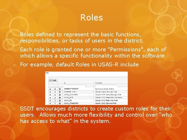 Roles ○ Roles defined to represent the basic functions, responsibilities, or tasks of users