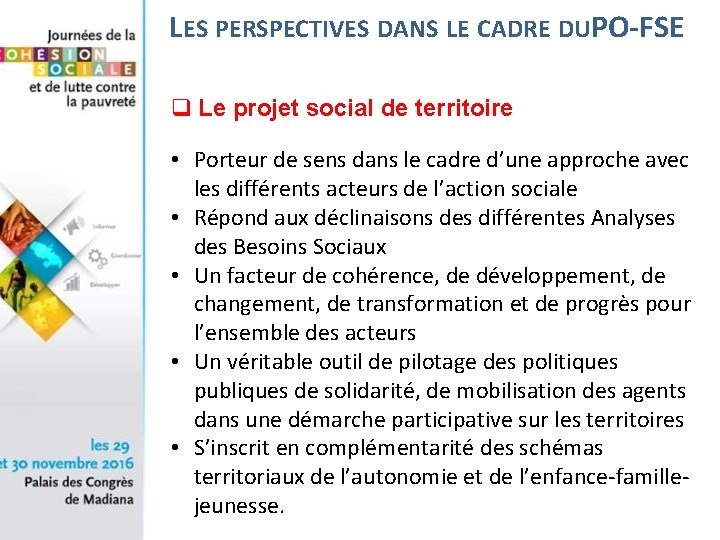 LES PERSPECTIVES DANS LE CADRE DUPO-FSE q Le projet social de territoire • Porteur